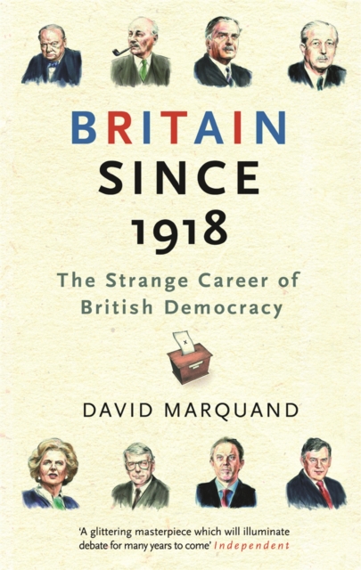 Britain Since 1918 : The Strange Career Of British Democracy, Paperback / softback Book