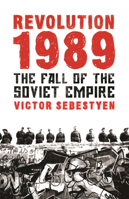 Revolution 1989 : The Fall of the Soviet Empire, Paperback / softback Book