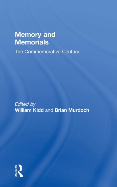 Memory and Memorials : The Commemorative Century, Hardback Book