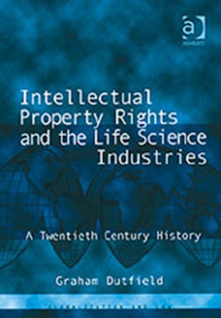 Intellectual Property Rights and the Life Science Industries : A Twentieth Century History, Hardback Book
