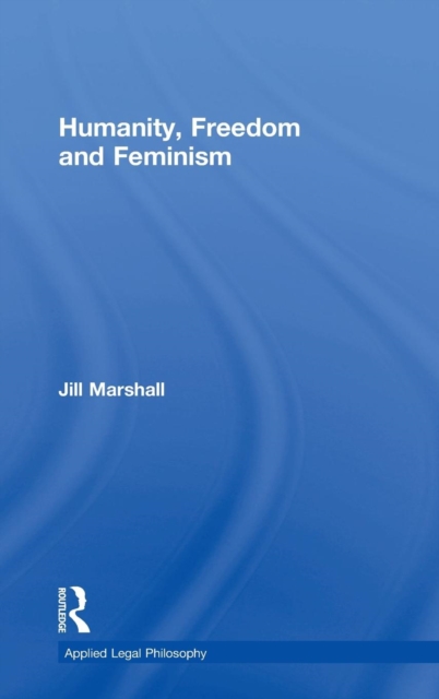 Humanity, Freedom and Feminism, Hardback Book