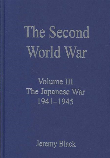 The Second World War : Volume III The Japanese War 1941–1945, Hardback Book