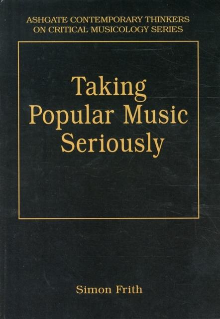 Taking Popular Music Seriously : Selected Essays, Hardback Book