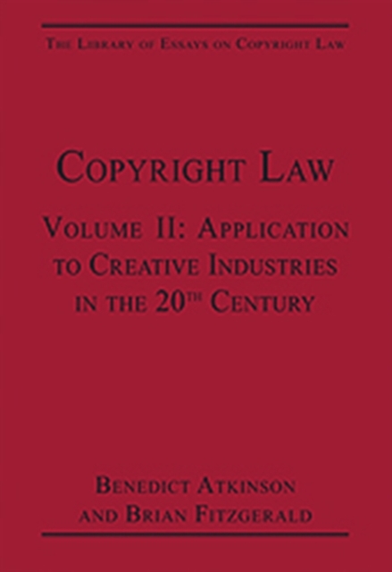 Copyright Law : Volume II: Application to Creative Industries in the 20th Century, Hardback Book