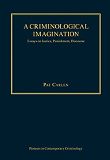 A Criminological Imagination : Essays on Justice, Punishment, Discourse, Hardback Book