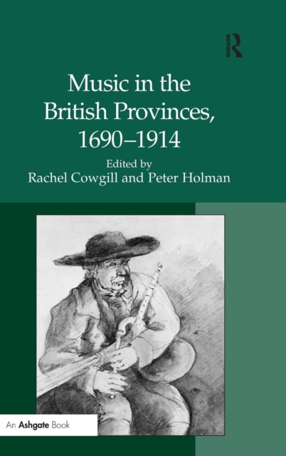 Music in the British Provinces, 1690-1914, Hardback Book