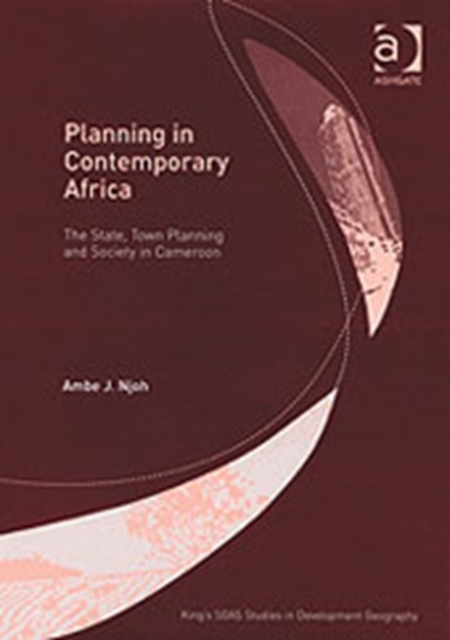 Planning in Contemporary Africa : The State, Town Planning and Society in Cameroon, Hardback Book