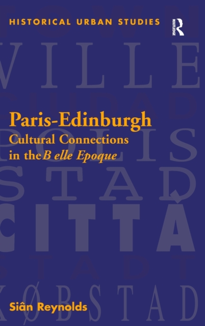Paris-Edinburgh : Cultural Connections in the Belle Epoque, Hardback Book