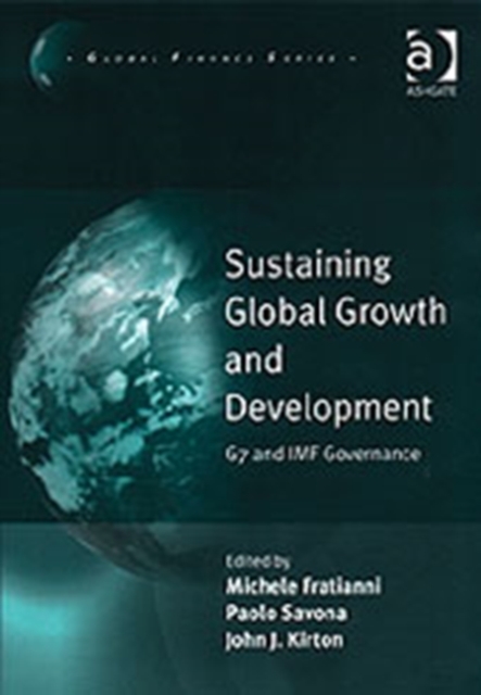 Sustaining Global Growth and Development : G7 and IMF Governance, Hardback Book