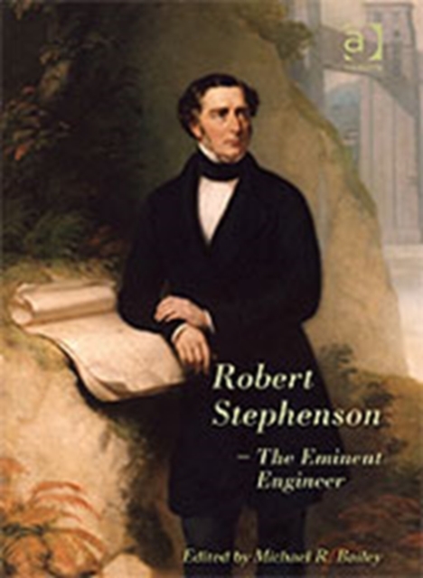 Robert Stephenson - The Eminent Engineer, Hardback Book