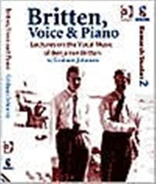 Britten, Voice and Piano : Lectures on the Vocal Music of Benjamin Britten, Paperback / softback Book