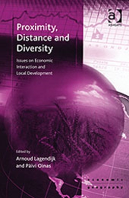 Proximity, Distance and Diversity : Issues on Economic Interaction and Local Development, Hardback Book