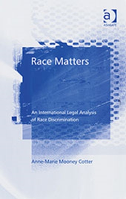 Race Matters : An International Legal Analysis of Race Discrimination, Hardback Book