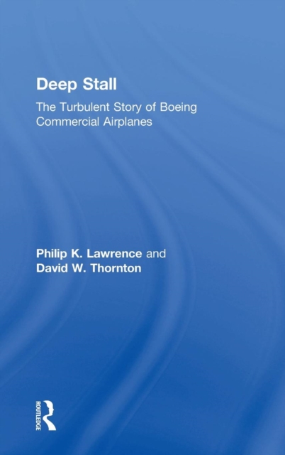 Deep Stall : The Turbulent Story of Boeing Commercial Airplanes, Hardback Book