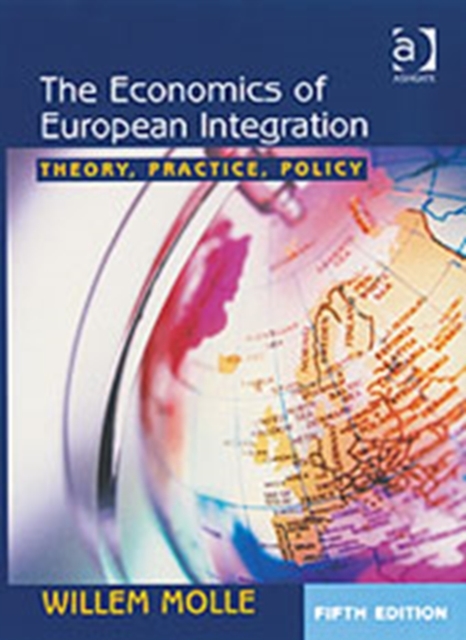 The Economics of European Integration : Theory, Practice, Policy, Paperback / softback Book