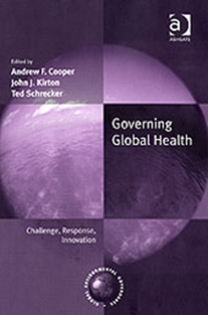 Governing Global Health : Challenge, Response, Innovation, Hardback Book