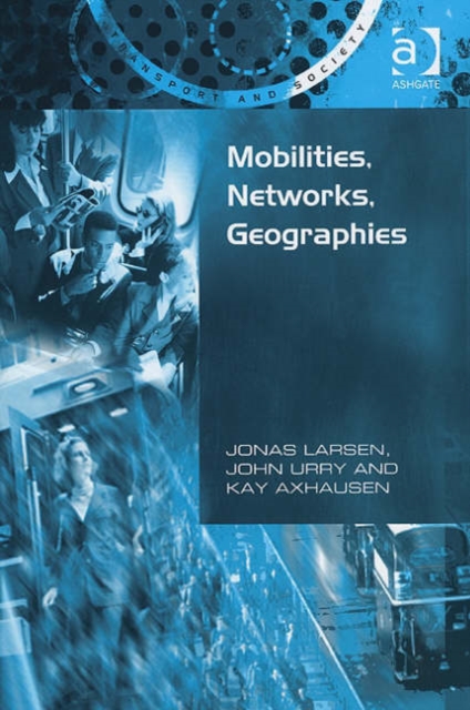 Mobilities, Networks, Geographies, Hardback Book