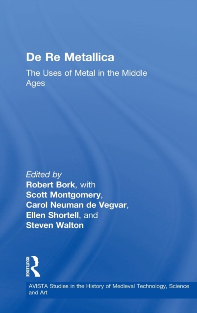 De Re Metallica : The Uses of Metal in the Middle Ages, Hardback Book