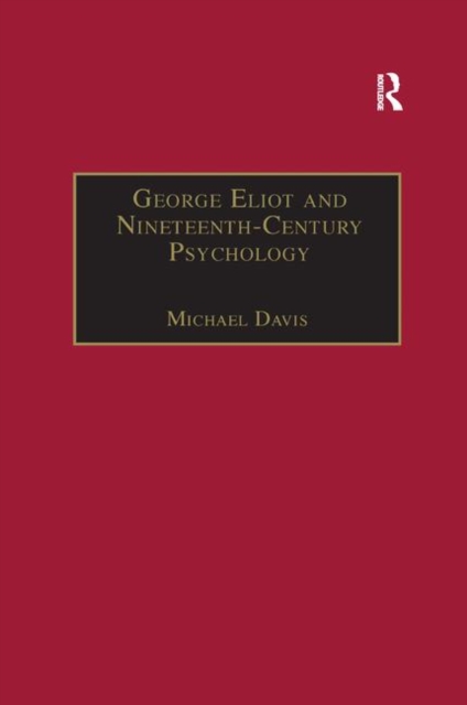 George Eliot and Nineteenth-Century Psychology : Exploring the Unmapped Country, Hardback Book