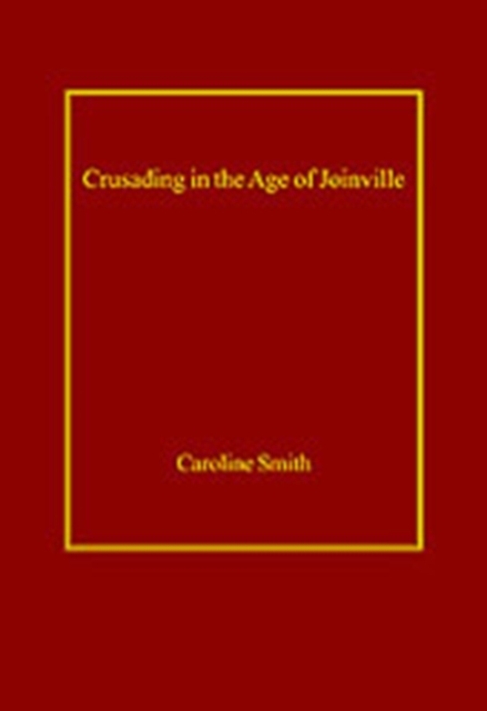 Crusading in the Age of Joinville, Hardback Book