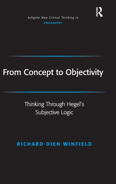 From Concept to Objectivity : Thinking Through Hegel's Subjective Logic, Hardback Book
