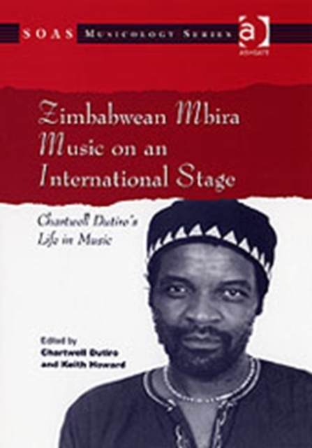 Zimbabwean Mbira Music on an International Stage : Chartwell Dutiro's Life in Music, Hardback Book