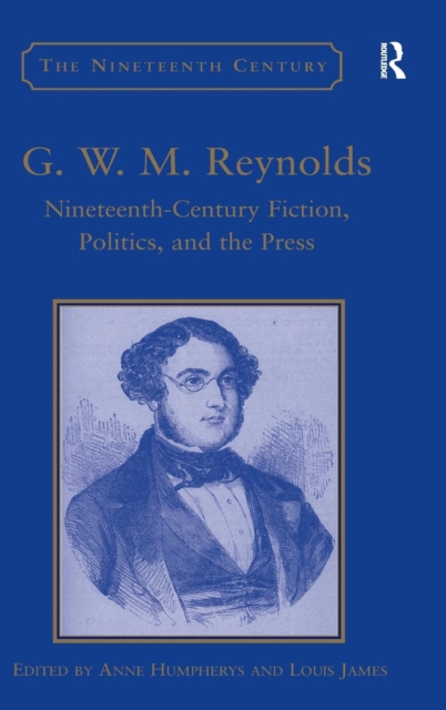G.W.M. Reynolds : Nineteenth-Century Fiction, Politics, and the Press, Hardback Book