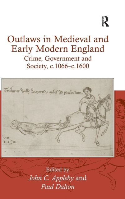 Outlaws in Medieval and Early Modern England : Crime, Government and Society, c.1066–c.1600, Hardback Book
