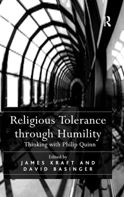 Religious Tolerance through Humility : Thinking with Philip Quinn, Hardback Book