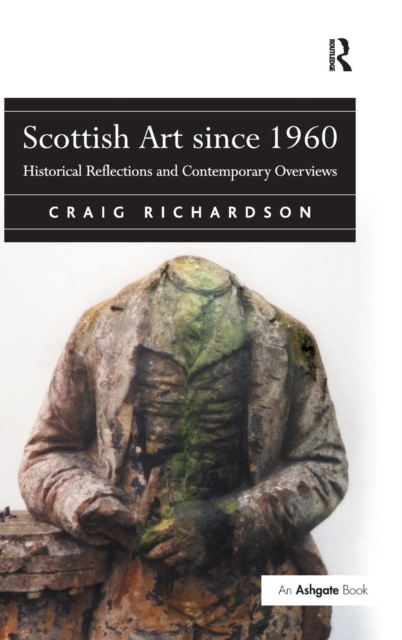 Scottish Art since 1960 : Historical Reflections and Contemporary Overviews, Hardback Book