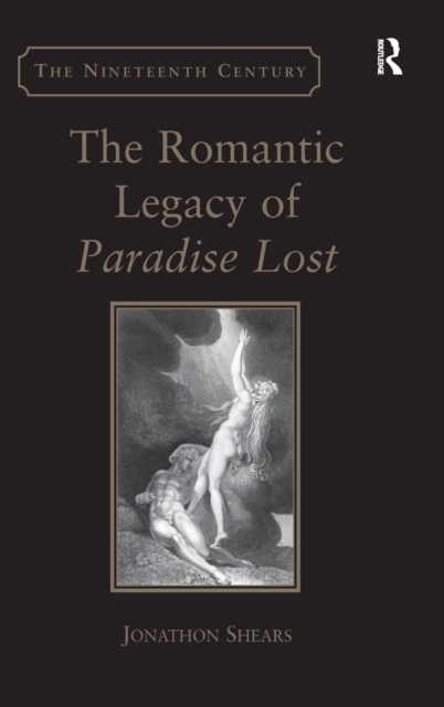 The Romantic Legacy of Paradise Lost : Reading against the Grain, Hardback Book