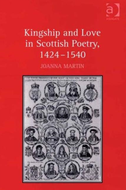 Kingship and Love in Scottish Poetry, 1424–1540, Hardback Book