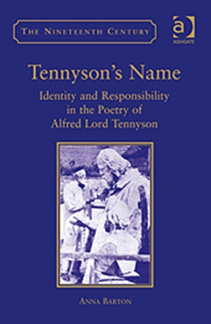 Tennyson's Name : Identity and Responsibility in the Poetry of Alfred Lord Tennyson, Hardback Book