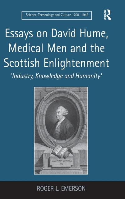 Essays on David Hume, Medical Men and the Scottish Enlightenment : 'Industry, Knowledge and Humanity', Hardback Book