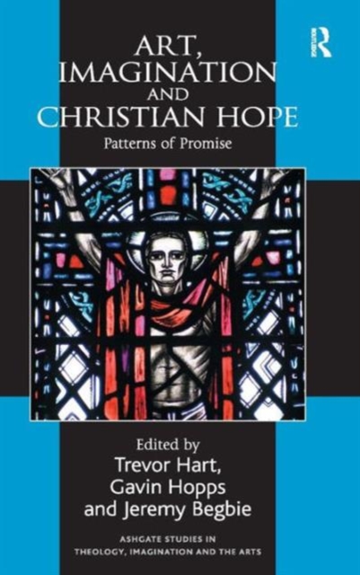 Art, Imagination and Christian Hope : Patterns of Promise, Hardback Book