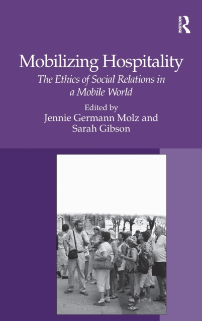Mobilizing Hospitality : The Ethics of Social Relations in a Mobile World, Hardback Book