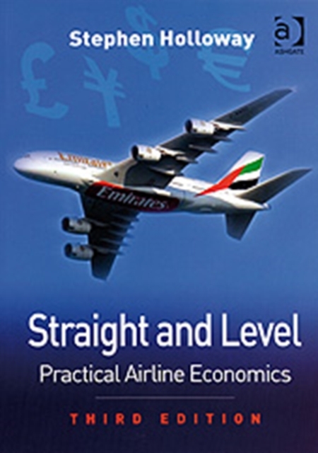 Straight and Level : Practical Airline Economics, Hardback Book
