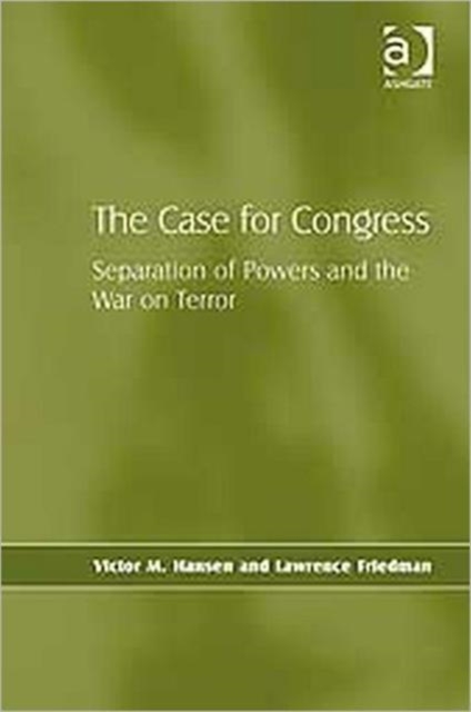 The Case for Congress : Separation of Powers and the War on Terror, Hardback Book