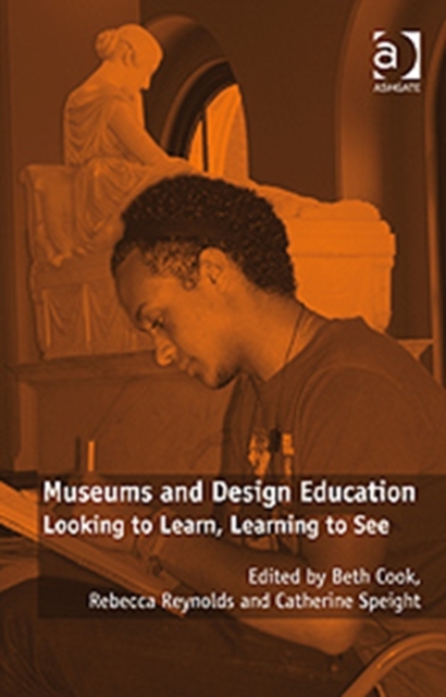 Museums and Design Education : Looking to Learn, Learning to See, Hardback Book