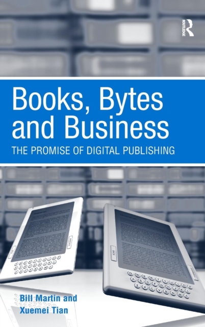 Books, Bytes and Business : The Promise of Digital Publishing, Hardback Book