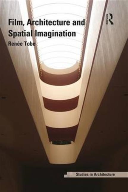 Film, Architecture and Spatial Imagination, Hardback Book