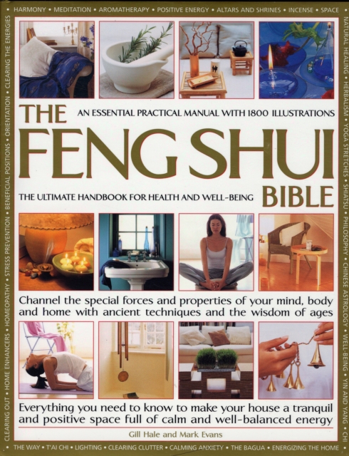 The Feng Shui Bible : Everything You Need to Know to Make Your House a Tranquil and Positive Space Full of Calm and Well-balanced Energy, Hardback Book