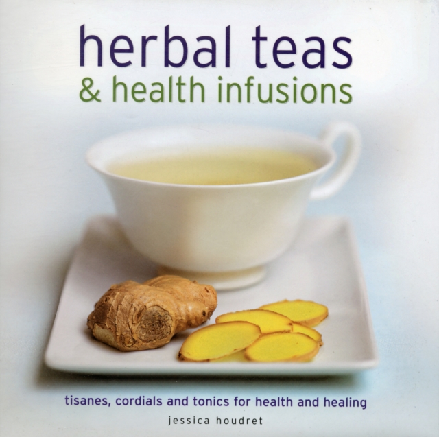 Herbal Teas and Health Infusions, Hardback Book