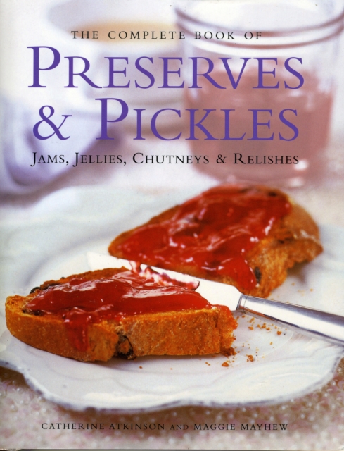 Complete Book of Preserves, Pickles, Jellies, Jams & Chutneys, Hardback Book