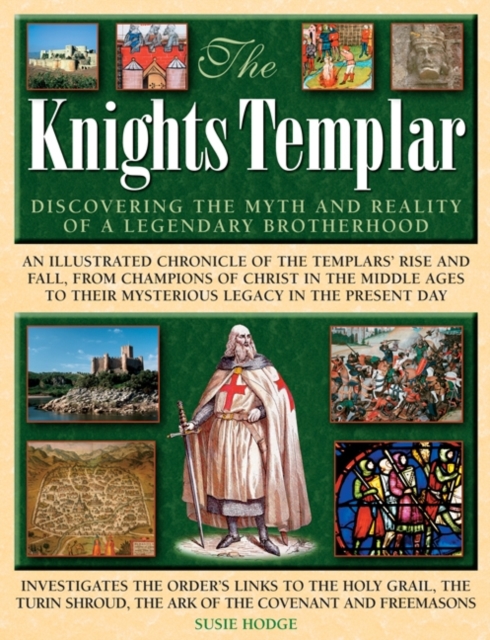 The Knights Templar : Discovering the Myth and Reality of a Legendary Brotherhood, Hardback Book