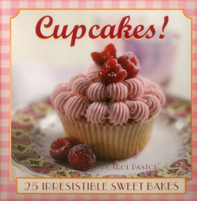 Cupcakes! : 25 Irresistible Sweet Bakes, Hardback Book