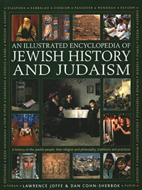 Jewish History and Judaism: An Illustrated Encyclopedia of : A history of the Jewish people, their religion and philosophy, traditions and practices, Hardback Book