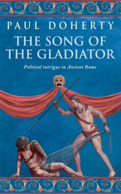 The Song of the Gladiator (Ancient Rome Mysteries, Book 2) : A dramatic novel of turbulent times in Ancient Rome, Paperback / softback Book