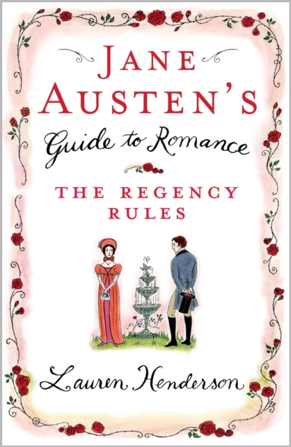 Jane Austen's Guide to Romance : The Regency Rules, Paperback / softback Book