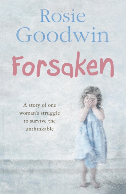 Forsaken : An unforgettable saga of one woman's struggle to survive the unthinkable, Paperback / softback Book